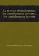 La science seismologique; les tremblements de terre;: les tremblements de terre, Fernand Montessus de Ballore 