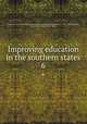 Improving education in the southern states. 6, Southern states work-conference on school administrative problems (2nd : 1941 : Daytona Beach, Fla.),Morphet, Edgar Leroy, 1895- 