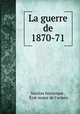 La guerre de 1870-71., Section historique 