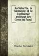 La Valachie, la Moldavie: et de l