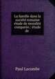 La famille dans la societe romaine etude de moralite comparee.: etude de ., Paul Lacombe 
