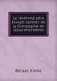 Le reverend pere Joseph Gonnet de la Compagnie de Jesus microform, Becker, Emile 