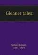 Gleaner tales, Sellar, Robert, 1841-1919 