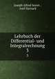 Lehrbuch der Differential- und Integralrechnung. 3, Joseph Alfred Serret , Axel Harnack 
