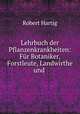 Lehrbuch der Pflanzenkrankheiten: Fur Botaniker, Forstleute, Landwirthe und ., Robert Hartig 