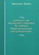 Lehrbuch der deutschen Litteratur fur hohere Madchenschulen und Lehrerinnen ., Hermann Stohn 