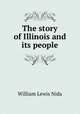 The story of Illinois and its people, William Lewis Nida 