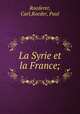 La Syrie et la France;, Roederer, Carl,Roeder, Paul 