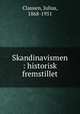 Skandinavismen : historisk fremstillet, Clausen, Julius, 1868-1951 