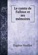 Le comte de Falloux et ses memoires, Eugene Veuillot 
