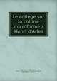Le college sur la colline microforme / Henri d
