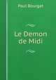 Le Demon de Midi, Paul Bourget 