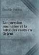La question roumaine et la lutte des races en Orient, Gusztav Beksics 