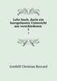 Lehr-buch, darin ein kurzgefasster Unterricht aus verschiedenen .. 1, Gotthilf Christian Reccard 