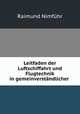 Leitfaden der Luftschiffahrt und Flugtechnik in gemeinverstandlicher ., Raimund Nimfuhr 