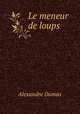 Le meneur de loups, Alexandre Dumas 