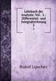 Lehrbuch der Analysis: Vol.: 2.: Differential- und Integralrechnung. 2, Rudolf Lipschitz 