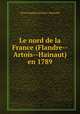 Le nord de la France (Flandre--Artois--Hainaut) en 1789, Victor Eugene Ardouin Dumazet 
