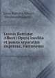 Leonis Battist? Alberti Opera inedita et pauea separatim impressa, Hieronymo ., Leon Battista Alberti , Girolamo Mancini 