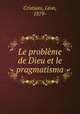 Le probleme de Dieu et le pragmatisma, Leon Cristiani 