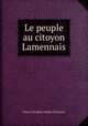 Le peuple au citoyon Lamennais, Pierre Theophile Robert Dinocourt 