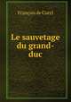 Le sauvetage du grand-duc, Francois de Curel 