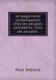 Le paganisme contemporain chez les peuples celtolatins: chez les peuples ., Paul Sebillot 
