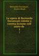 Le opere di Bernardo Davanzati ridotte a coretta lezione coll` aiuto de .. 1, Bernardo Davanzati , Enrico Bindi 