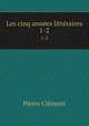 Les cinq annes littraires. 1-2, Pierre Clement 
