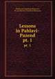 Lessons in Pahlavi-Pazend. pt. 1, Shahriyarji Dadabhai Bharuchi 