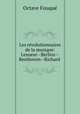Les revolutionnaires de la musique: Lesueur--Berlioz--Beethoven--Richard ., Octave Fouque 