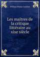 Les maitres de la critique litteraire au xixe siecle, William Wistar Comfort 