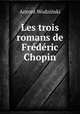 Les trois romans de Frederic Chopin, Antoni Wodzinski 