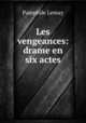 Les vengeances: drame en six actes, Pamphile Lemay 