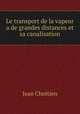 Le transport de la vapeur a de grandes distances et sa canalisation, Jean Chretien 