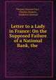 Letter to a Lady in France: On the Supposed Failure of a National Bank, the ., Thomas Greaves Cary , Charles Dickens , Frederick Marryat 