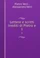 Lettere e scritti inediti di Pietro e. 1, Pietro Verri , Alessandro Verri 