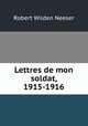 Lettres de mon soldat, 1915-1916, Robert Wilden Neeser 
