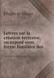 Lettres sur la creation terrestre, ou expose sous forme familiere des ., Filippo de Filippi 