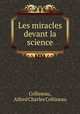 Les miracles devant la science, Collineau, Alfred Charles Collineau 