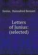 Letters of Junius: (selected), Junius, Hannaford Bennett 