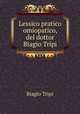 Lessico pratico omiopatico, del dottor Biagio Tripi., Biagio Tripi 