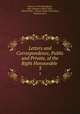 Letters and Correspondence, Public and Private, of the Right Honourable .. 3, Henry St. John Bolingbroke, Jean -Baptiste Colbert Torcy , Gilbert Parke , Charles Talbot Shrewsbury, Matthew Prior 