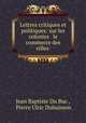 Lettres critiques et politiques: sur les colonies & le commerce des villes ., Jean Baptiste Du Buc , Pierre Ulric Dubuisson 