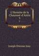 L`Hermite de la Chausse-d`Antin. 3, Joseph Etienne Jouy 