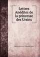 Lettres Anedites de la princesse des Ursins, Marie-Anne de La Tremoille Ursins 