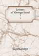 Letters of George Sand. 1, George Sand 