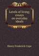 Levels of living; essays on everyday ideals, Cope, Henry Frederick 