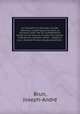 Le triomphe du Nouveau monde; re?ponses acade?miques formant un nouveau syste?me de confe?de?ration, fonde? sur les besoins actuels des nations chre?tiennes-commerc?antes, & adopte? a? leurs diverses formes de gouvernement, Joseph-Andre? Brun 