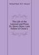 The Life of the Learned and Pious Dr. Henry More: Late Fellow of Christ